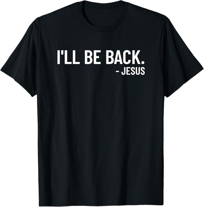 I'll Be Back Jesus T-shirt